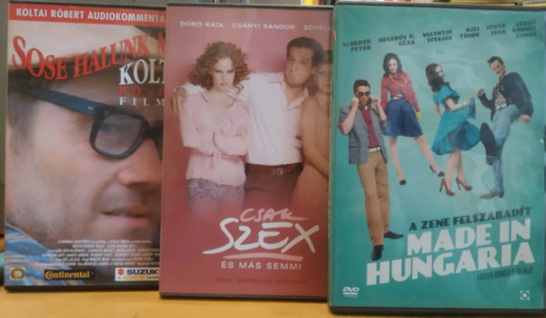 Csányi Sándor, Schell Judit, Koltai Róbert, Scherer Péter, Szabó Kimmel Tamás Dobó Kata - 3 db magyar filmsiker DVD: Sose halunk meg (1993) + Csak szex és más semmi (2005) + Made in Hungaria (2009)