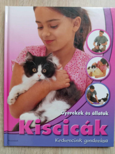 Szerk.: Sirbik Sndor, Keresnyei Klra  Jean Coppendale (ford.), Dr. Aradi Mikls (lektor) - Kiscick - Kedvencnk gondozsa
