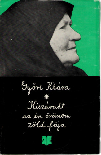 Győri Klára - Kiszáradt az én örömem zöld fája