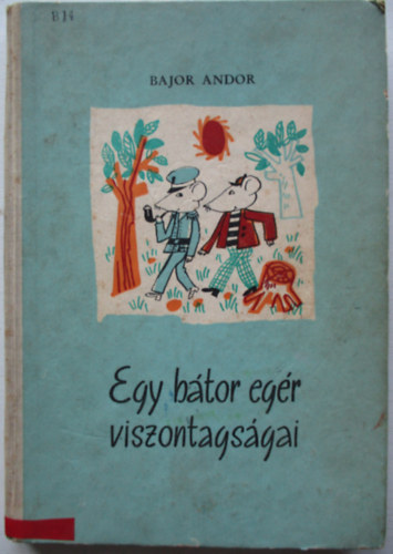 Bajor Andor - Egy b�tor eg�r viszontags�gai