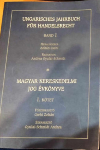 Csehi Zolt�n - Csehi Zolt�n (f�szerk.) - Ungarisches Jahrbuch f�r Handelsrecht-Band I - Magyar kereskedelmi jog �vk�nyve-I. k�tet