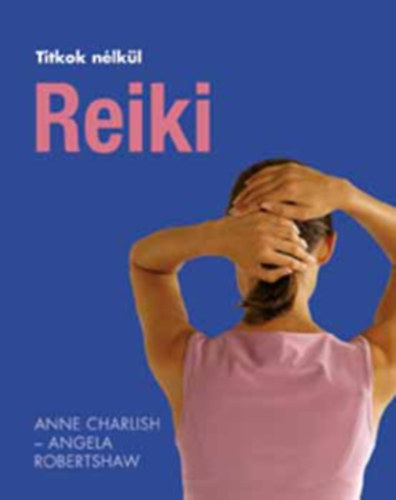 Charlish; Robertshaw - Reiki - Titkok n�lk�l