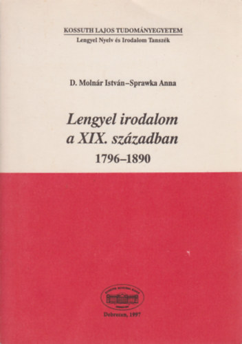 Sprawka Anna D. Moln�r Istv�n - Lengyel irodalom a XIX. sz�zadban 1796-1890 / Irodalomt�rt�neti v�zlat �s antol�gia