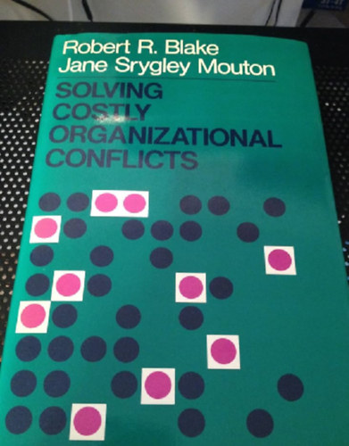 Jane Srygley Mouton Robert R. Blake - Solving Costly Organizational Conflicts