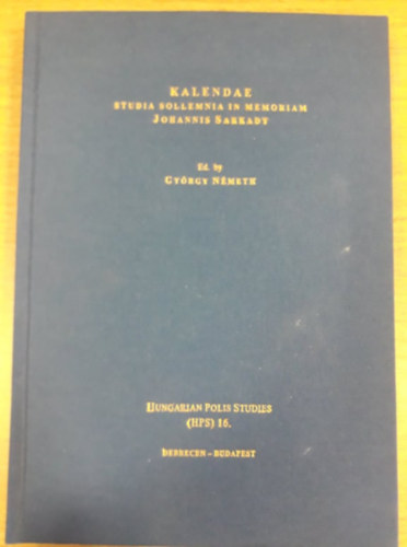 Gy�rgy N�meth-P�ter Forisek - Kalendae - Studia Sollemnia in Memoriam Johannis Sarkady