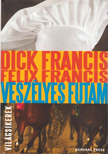 Felix Francis Dick Francis - Vesz�lyes futam