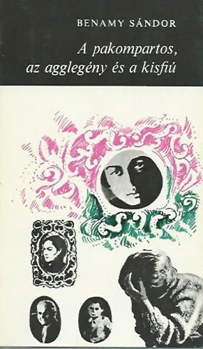 Benamy S�ndor - A pakompartos, az aggleg�ny �s a kisfi�