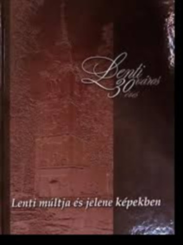 Pintr Jzsef - Lenti vros 30 ves - Lenti mltja s jelene kpekben