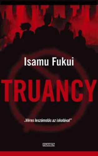 Isamu Fukui - Truancy - Ebben a vrosban lnd kell!