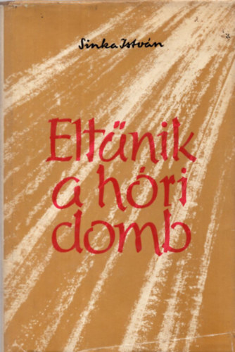 Sinka István - Eltűnik a hóri domb