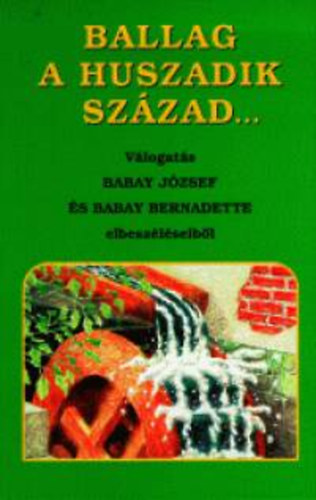 Babay J�zsef - Ballag a huszadik sz�zad...