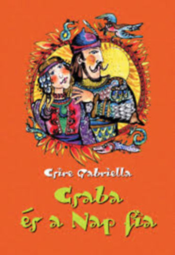 Csire Gabriella - Csaba s a Nap fia