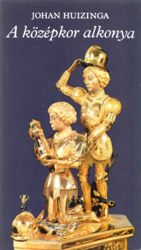 Johann Huizinga - A k�z�pkor alkonya (pro memoria)