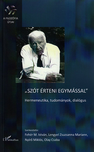 ,,Szót érteni egymással" - Hermeneutika, tudományok, dialógus