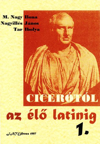 Nagyills Jnos, Tar Ibolya M.nagy Ilona - Cicertl az l latinig I.