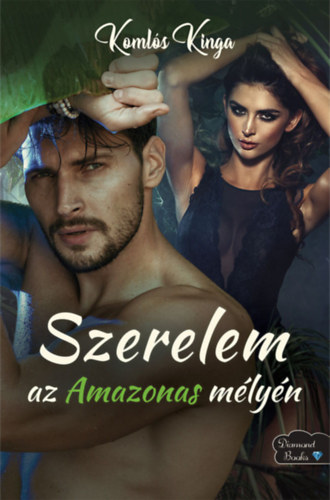 Komls Kinga - Szerelem az Amazonas mlyn