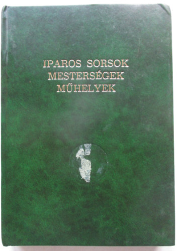 Gyri Lajos  (Szerk.) - Iparos sorsok, mestersgek, mhelyek