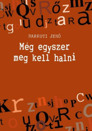 Barkuti Jen - Mg egyszer meg kell halni
