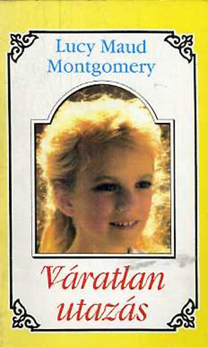 Lucy Maud Montgomery - V�ratlan utaz�s 5.