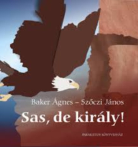 Szczi Jnos Baker gnes - Sas, de kirly!