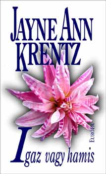 Jayne Ann Krentz - Igaz vagy hamis