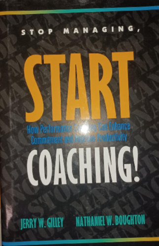 N. W. Boughton Jerry W. Gilley - Stop Managing, Start Coaching!