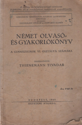N�met olvas� �s gyakorl�k�nyv. A gimn�ziumok VI. oszt�lya sz�m�ra (Thienemann Tivadar )