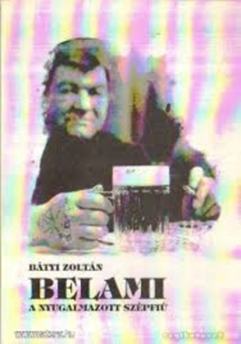 B�tyi Zolt�n - Belami-a nyugalmazott sz�pfi�