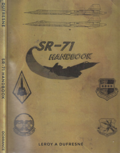 Leroy A. Dufresne - Lockheed SR-71 "Blackbird" handbook (felder�t� harci rep�l�g�p k�zik�nyv)- angol nyelv�