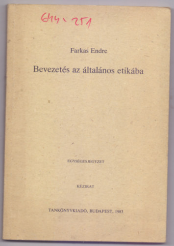 Farkas Endre - Bevezets az ltalnos etikba (Egysges jegyzet/Kzirat - J 16-960)