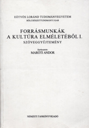 Maróti Andor (Szerk.) - Forrásmunkák a kultúra elméletéből I.