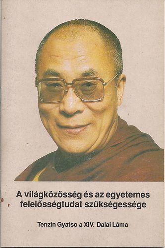 Tenzin Gyatso a XIV. Dalai Lma - A vilgkzssg s az egyetemes felelssgtudat szksgessge