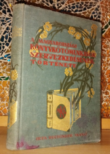 Buchinger Man� - A magyarorsz�gi k�nyvk�t�munk�sok szervezked�s�nek t�rt�nete