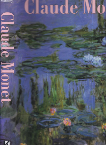 Charles F. Stuckey - Claude Monet (német nyelvű)