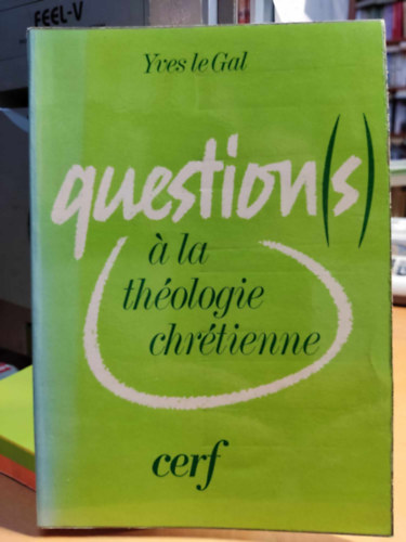 Yves Le Gal - Question(s) a la thologie chrtienne (Question(s) a la thologie chrtienne)
