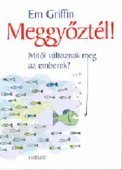 Em Griffin - Meggy�zt�l! - Mit�l v�ltoznak meg az emberek?
