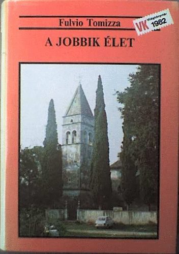 Fulvio Tomizza - A jobbik �let