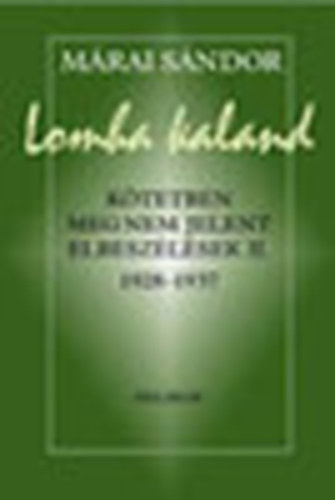 Mrai Sndor - Lomha kaland (ktetben meg nem jelent elbeszlsek II.)