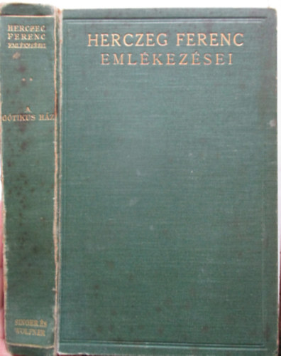 Herczeg Ferenc - Herczeg Ferenc emlkezsei II. - A gtikus hz