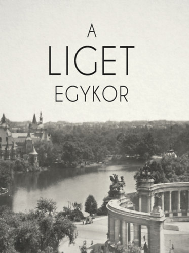 Perczel Olivr  (Szerk.) Brunner Attila (Szerk.) - A Liget egykor