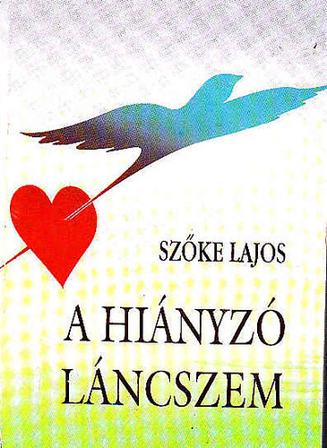 Szőke Lajos - A hiányzó láncszem (DEDIKÁLT)