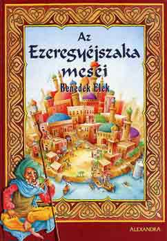 Benedek Elek - Az ezeregyéjszaka meséi