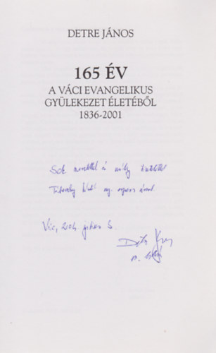 Detre Jnos - 165 v a Vci Evanglikus Gylekezet letben 1836-2001 (Dediklt)