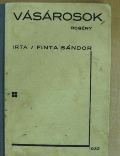 Szerző Finta Sándor - Vásárosok - Regény