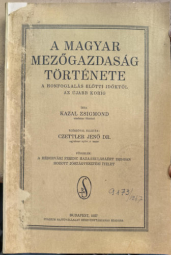 Kazal Zsigmond - A magyar mezőgazdaság története a Honfoglalás előtti időktől az újabb korig