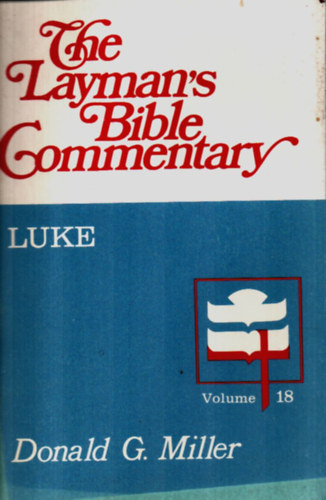 Donald G. Miller - The Layman's Bible Commentary - Luke