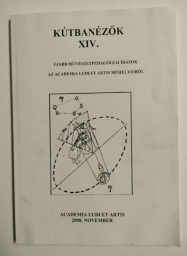 Bszn Szatmri-Nagy Anik, Gabnai Katalin, Debreczeni Tibor Trencsnyi Lszl - Ktbanzk XIV. - jabb mvszetpedaggiai rsok az Academia Ludi et Artis mhelyeibl