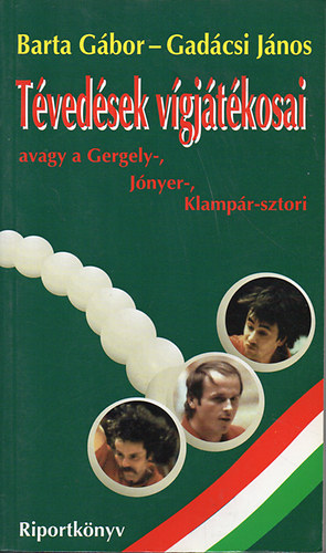 Barta; Gad�csi - T�ved�sek v�gj�t�kosai avagy a Gergely-, J�nyer-, Klamp�r-sztori