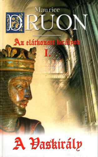 Maurice Druon - A vaskirly - Az eltkozott kirlyok I.
