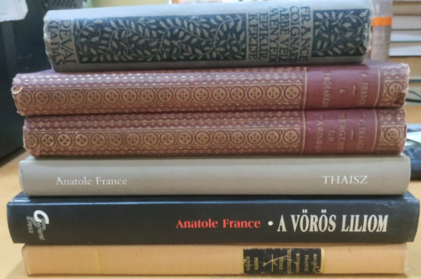 Anatole France - 6 db Anatole France: Coignard Abb vlemnyei/Epikur kertje; A prbabb; Bergeret ur Prisban; Bonnard Szilveszter vtke/A fehr kvn; A vrs liliom; Thaisz